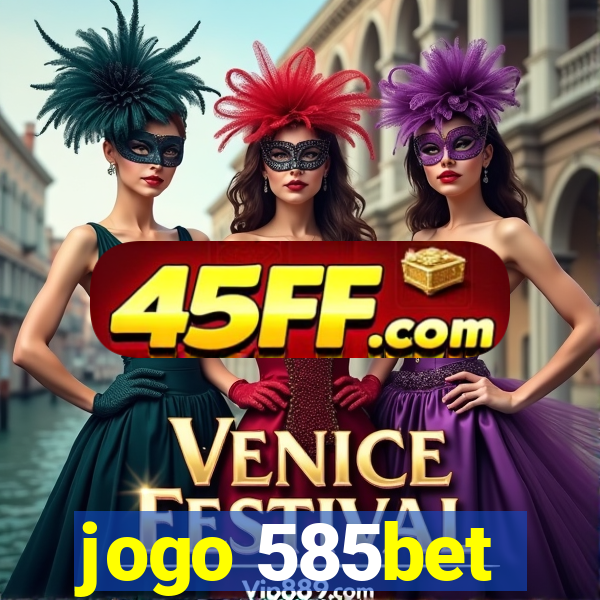 jogo 585bet